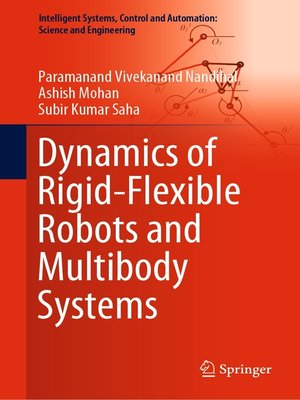 cover image of Dynamics of Rigid-Flexible Robots and Multibody Systems